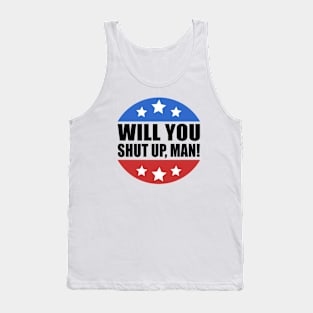 Will You Shut Up Man Tank Top